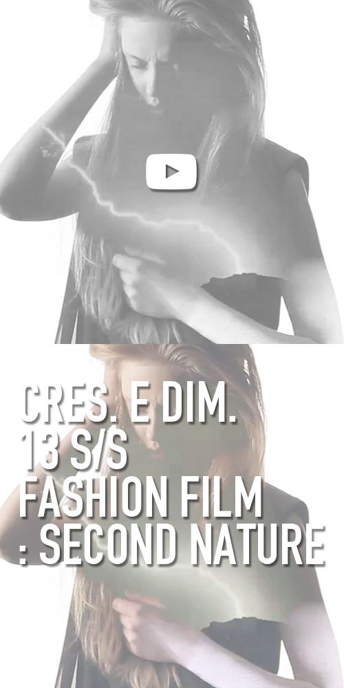 CRES. E DIM. 13 S/S FASHION FILM : SECOND NATURE